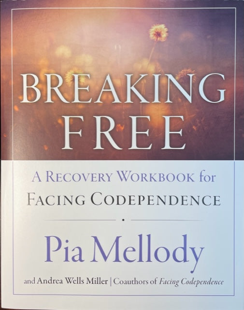 Breaking Free A Recovery Workbook for Facing Codependence