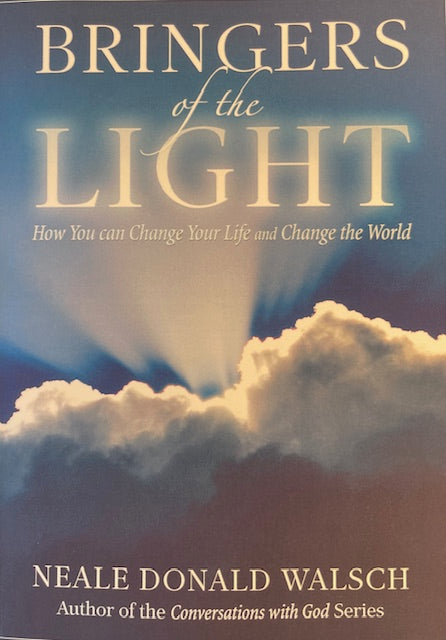 Bringers of the Light - How You Can Change Your Life and Change the World