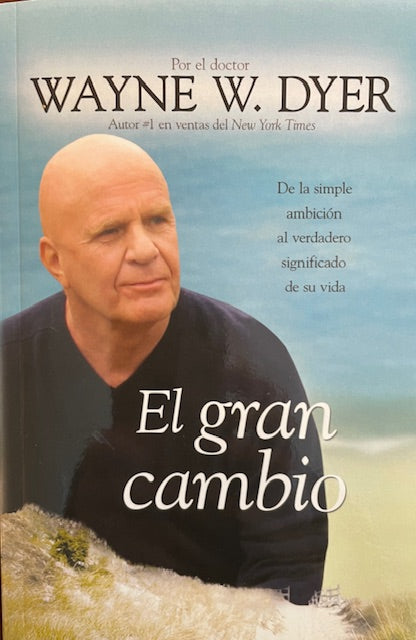 El Gran Cambio - De la Simple Ambicion al Verdadero Significado de su Vida