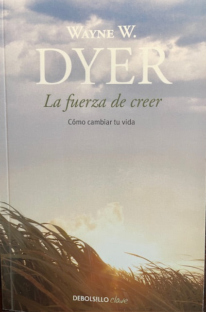 La Fuerza de Creer - Como Cambiar tu Vida