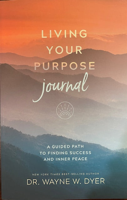 Living Your Purpose Journal, A Guided Path to Finding Success and Inner Peace