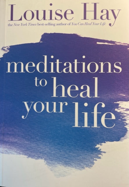 Meditations to Heal Your Life