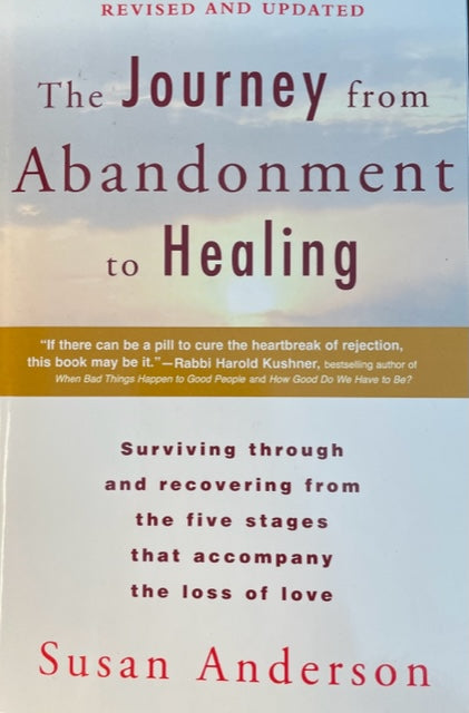 The Journey from Abandonment to Healing, Surviving Through and Recovering from the Five Stages That Accompany the Loss of Love