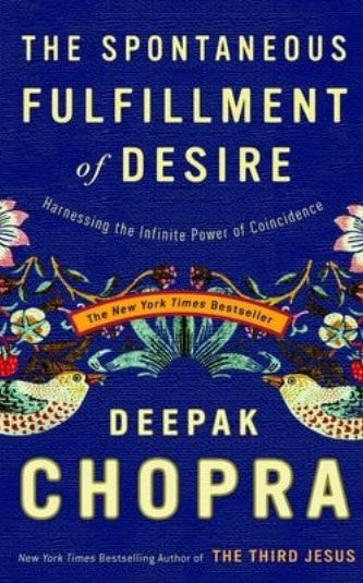 The Spontaneous Fulfillment of Desire - Harnessing the Infinite Power of Coincidence