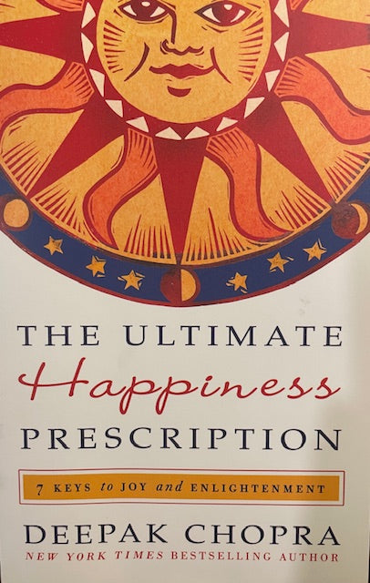 The Ultimate Happiness Prescription - 7 Keys to Joy and Enlightenment