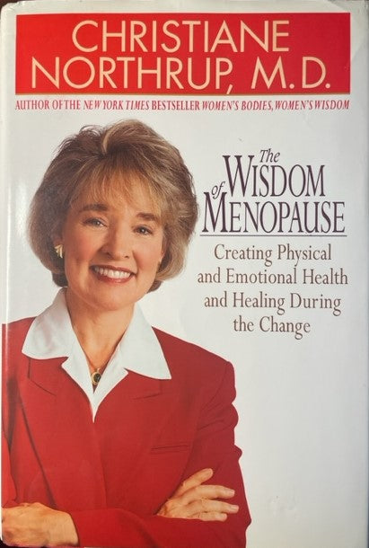 The Wisdom of Menopause Creating Physical and Emotional Health During the Change
