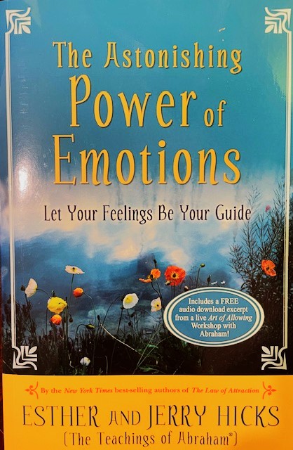 The Astonishing Power of Emotions - Let Your Feelings Be Your Guide