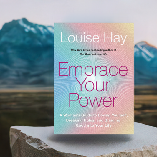 Embrace Your Power - A Woman's Guide to Loving Yourself, Breaking Rules, and Bringing Good into Your Life