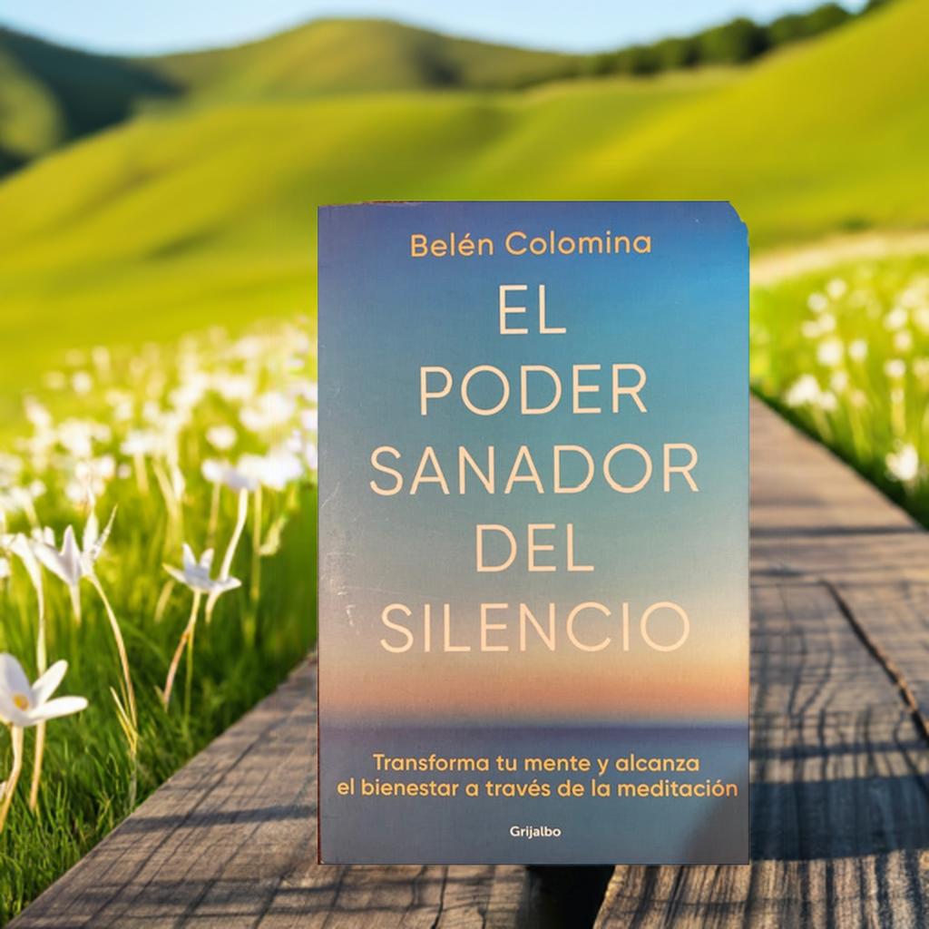 El Poder Sanador Del Silencio Transforma tu Mente Y Alcanza el Bienestar A Traves de La Meditacion