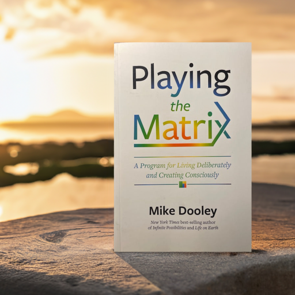 Playing the Matrix - A Program for Living Deliberately and Creating Consciously