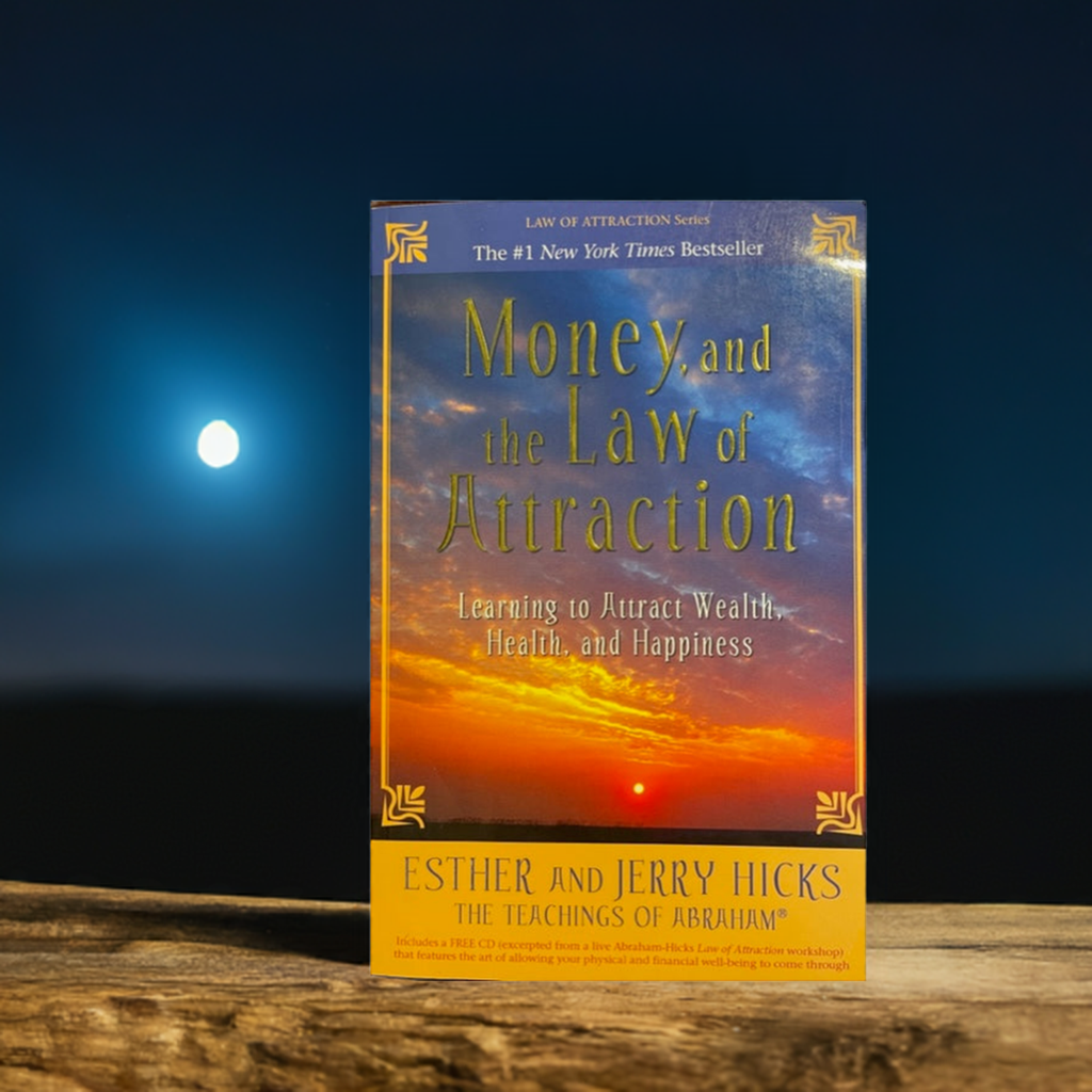 Money, and the Law of Attraction Learning to Attract Wealth, Health, and Happiness