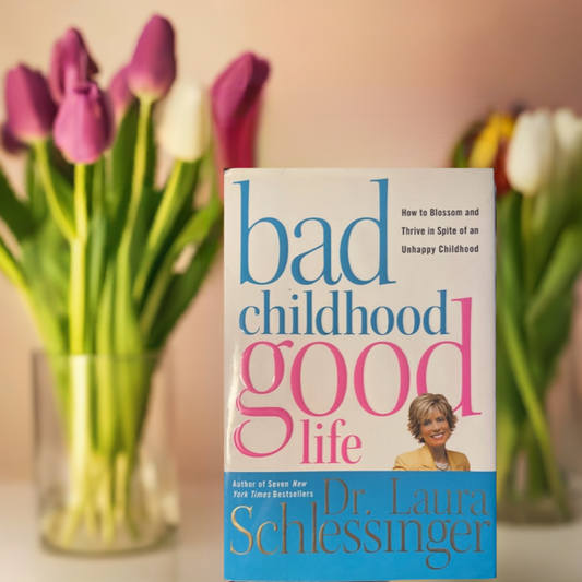 Bad Childhood Good Life - How to Blossom and Thrive in Spite of an Unhappy Childhood