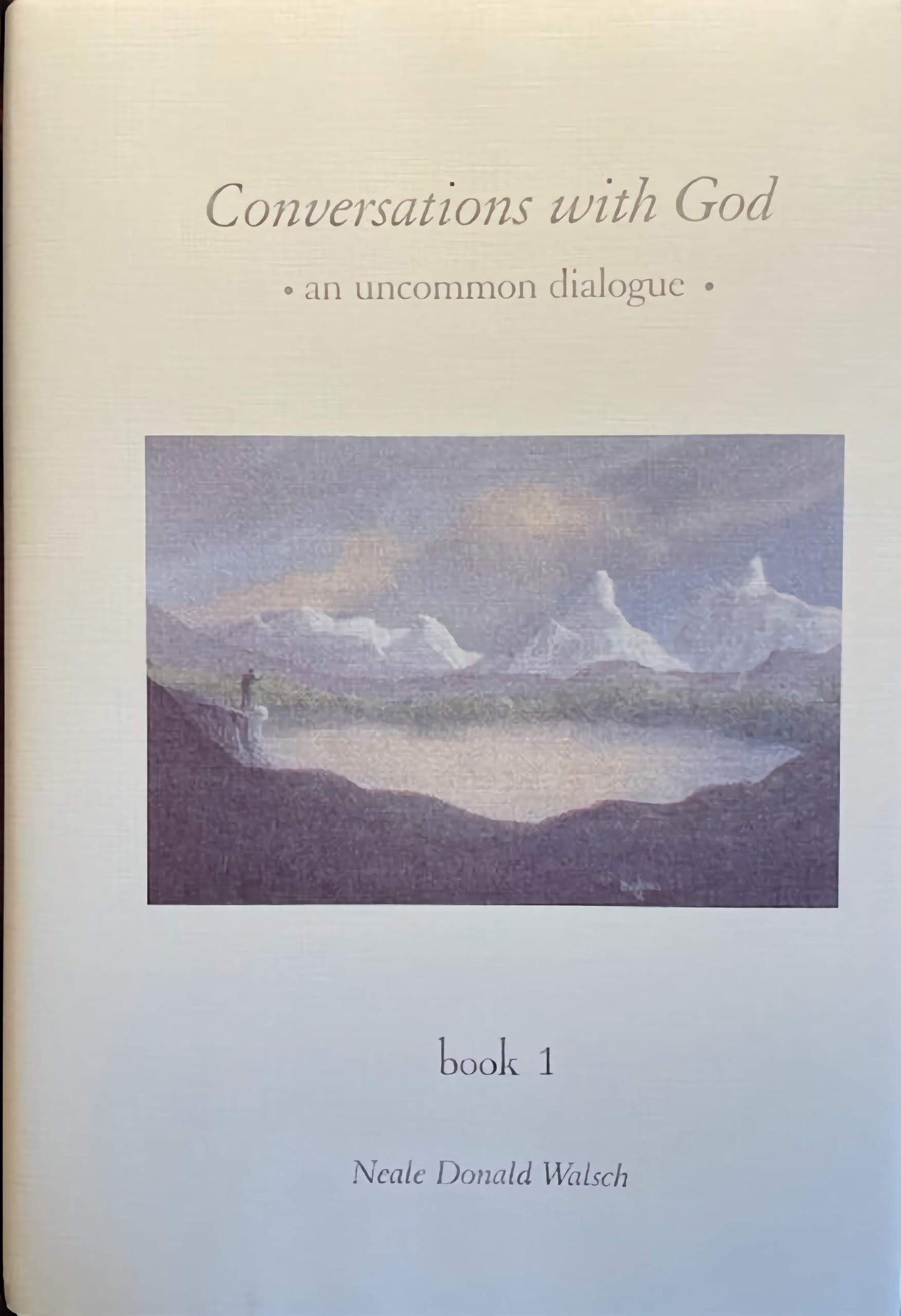 Conversations with God an Uncommon Dialogue Book 1