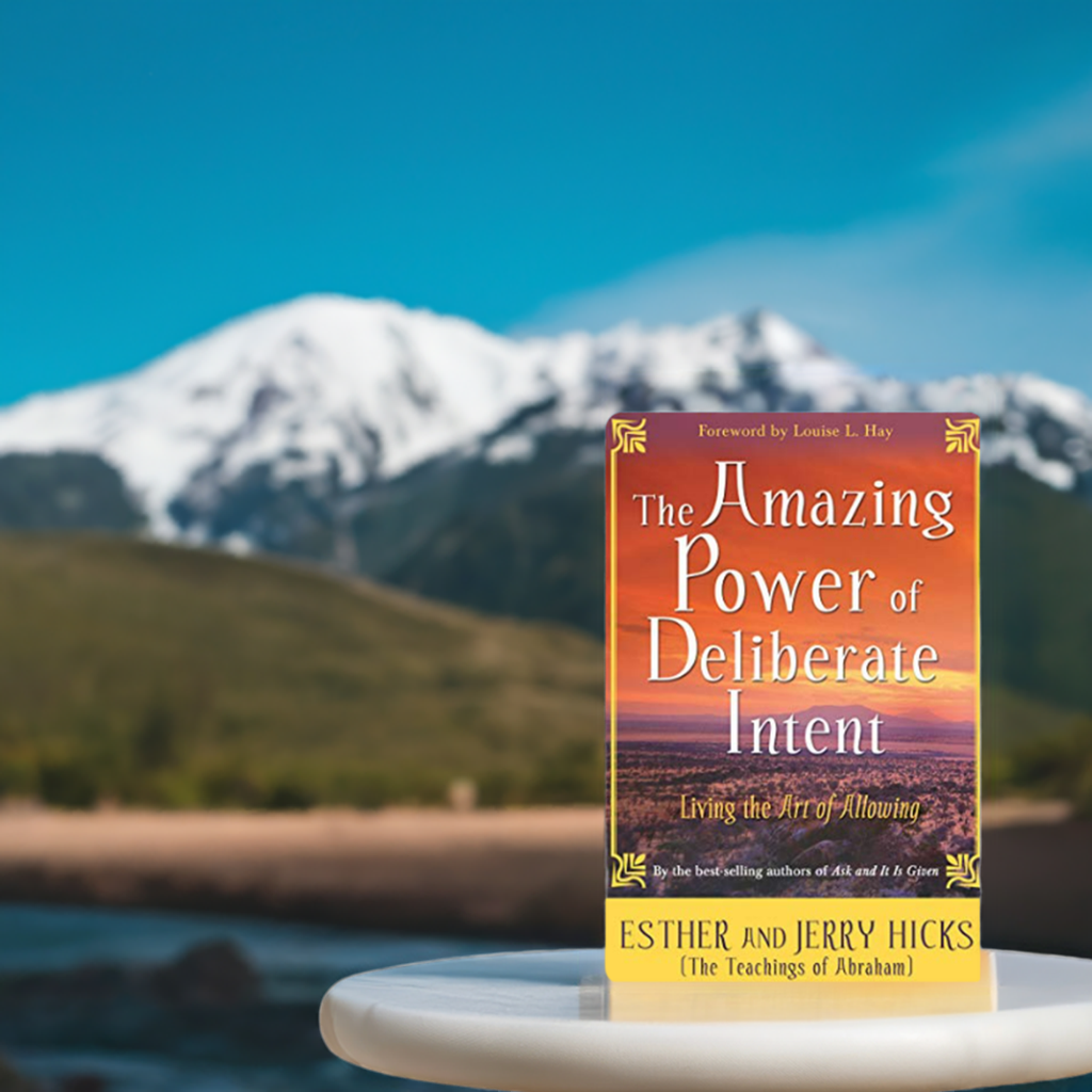The Amazing Power of Deliberate Intent - Living the Art of Allowing