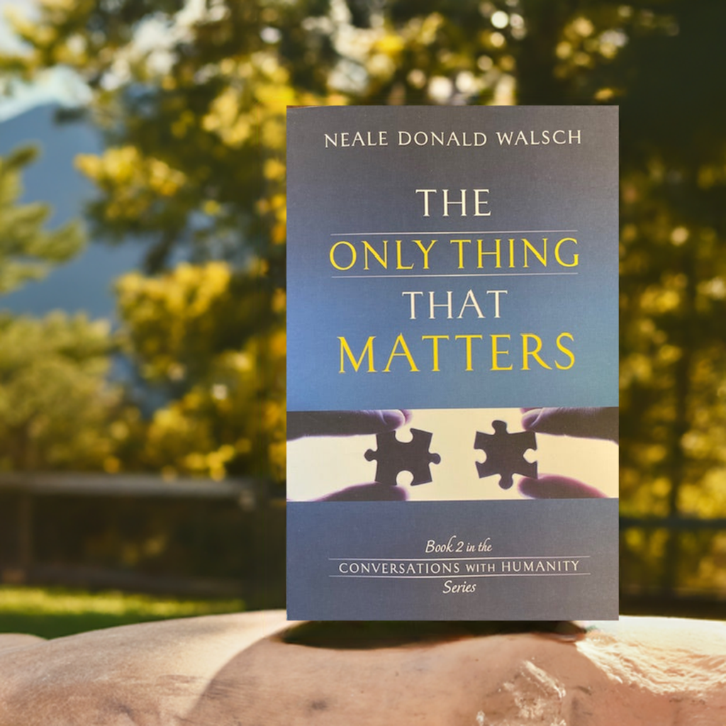 Lo único que importa - Libro 2 de la serie Conversaciones con la Humanidad