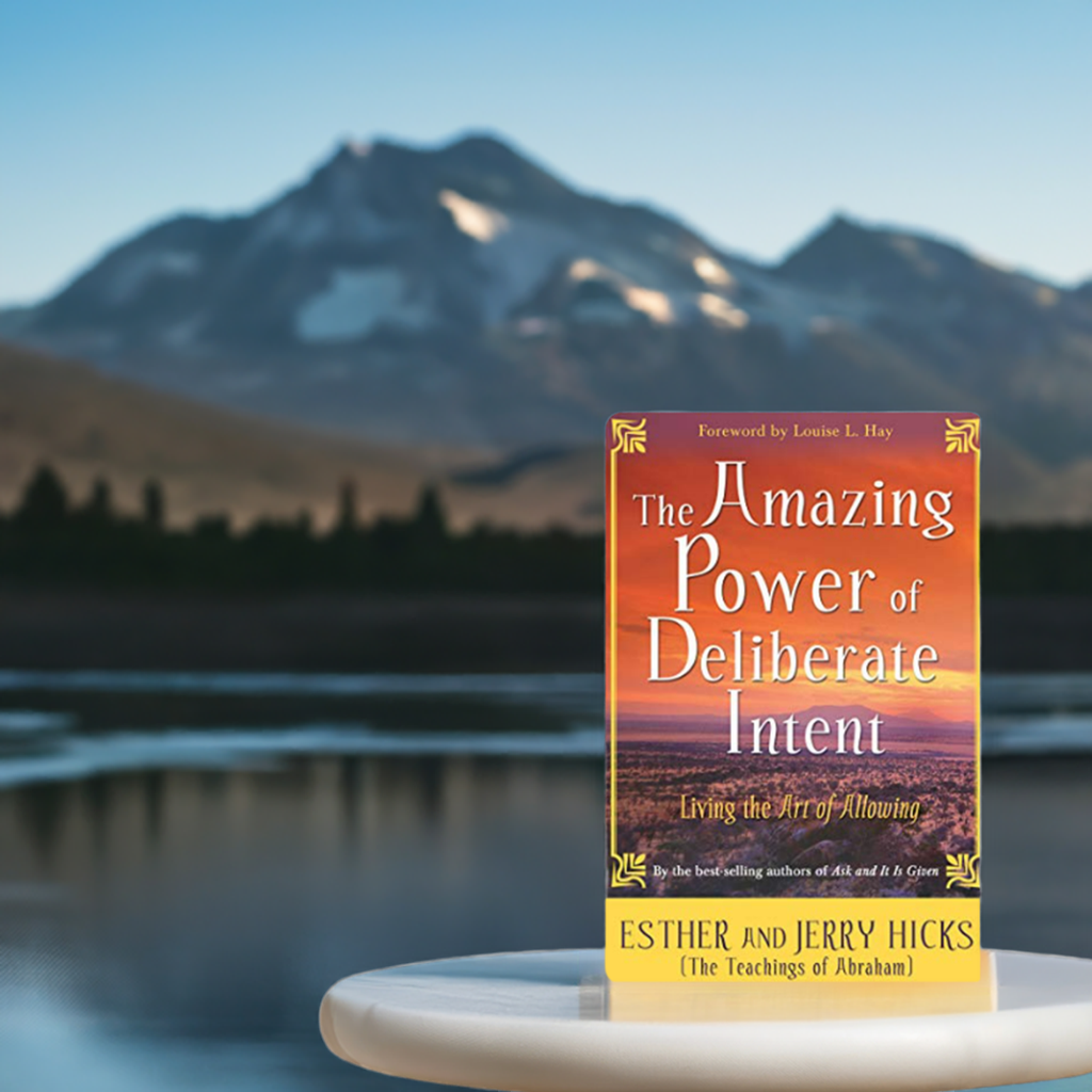 The Amazing Power of Deliberate Intent - Living the Art of Allowing