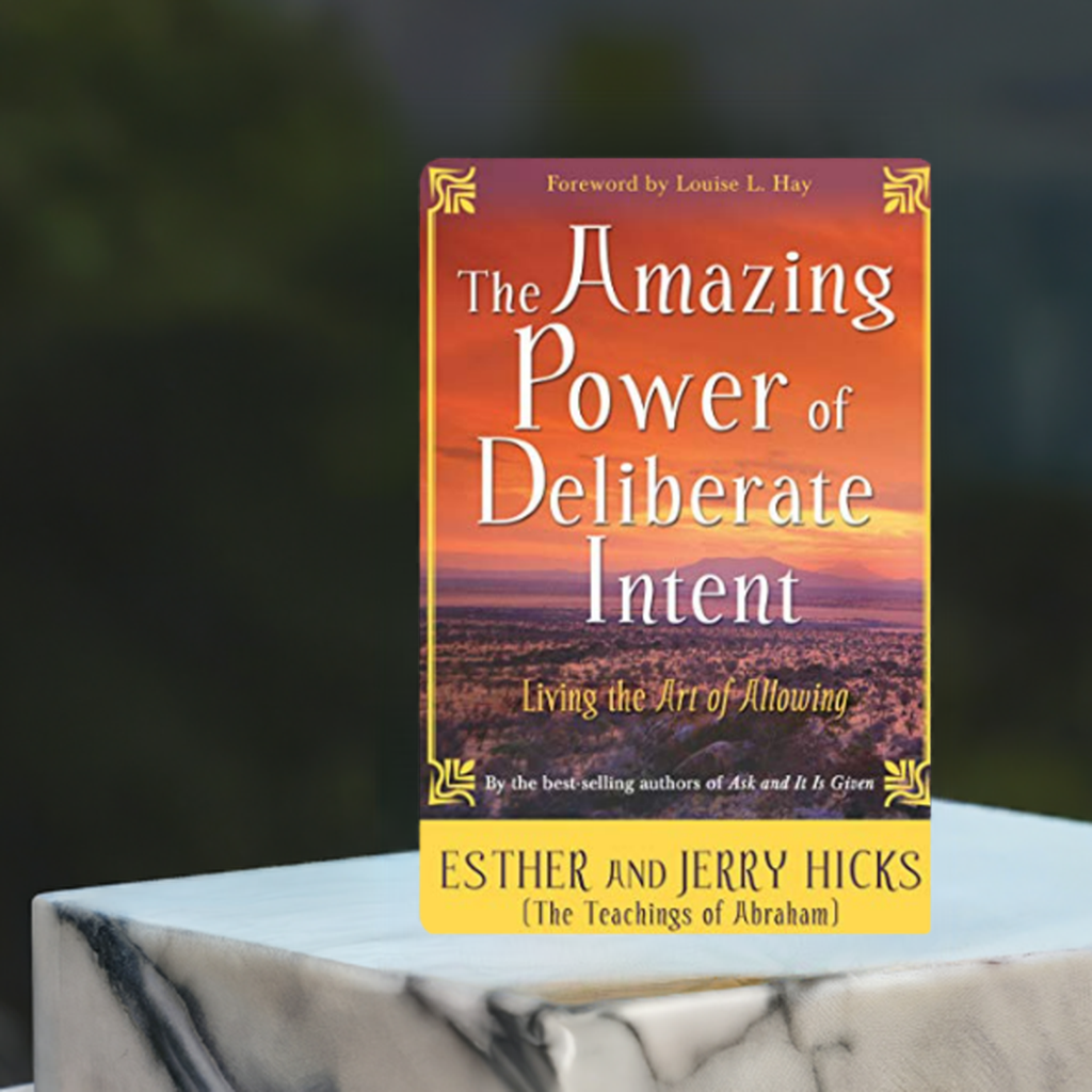 The Amazing Power of Deliberate Intent - Living the Art of Allowing