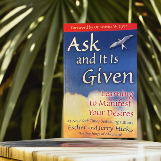 Ask and It Is Given Learning to Manifest Your Desires